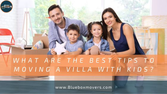 Moving a Villa with Kids