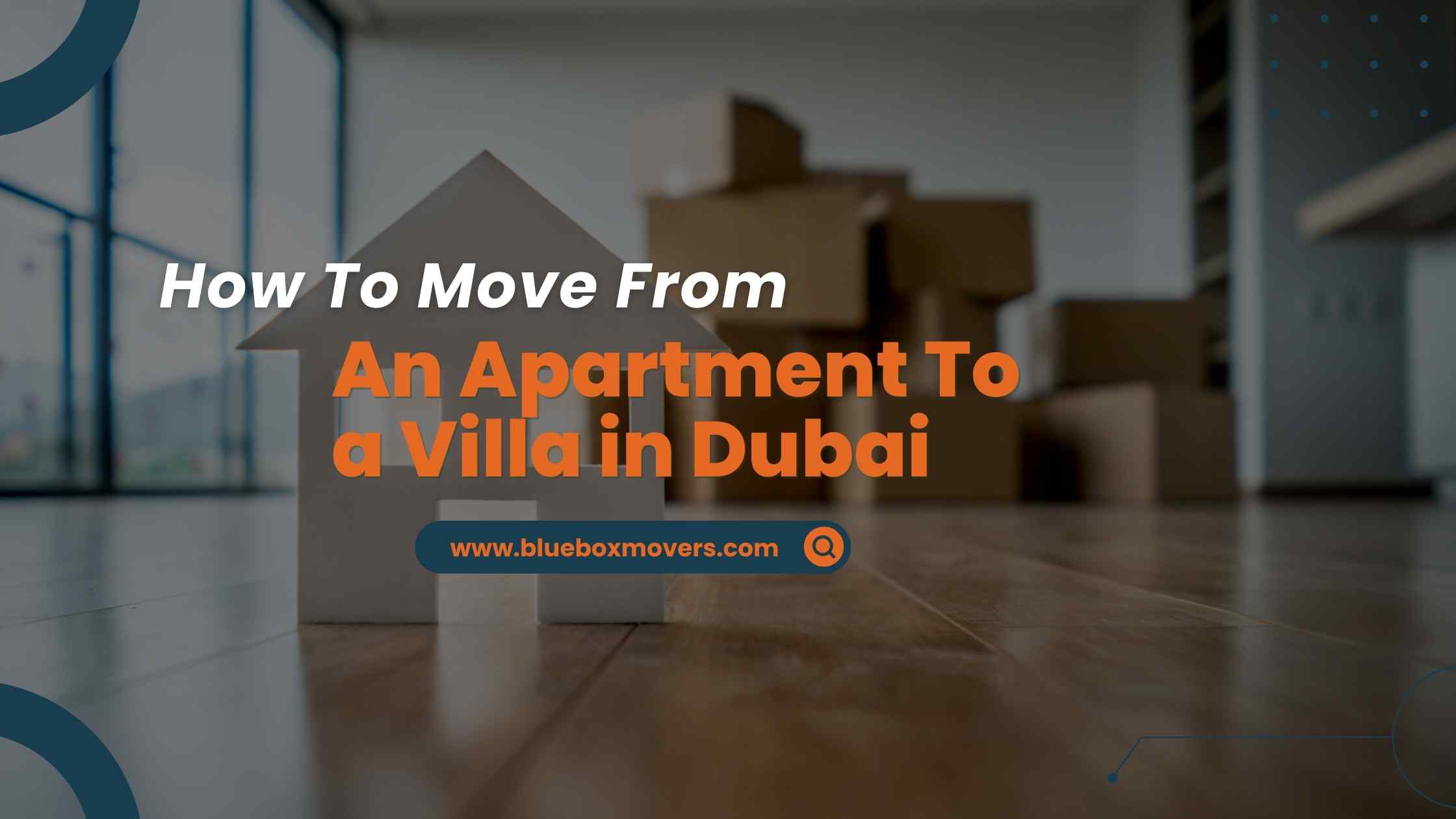 How To Move From an apartment to a villa in Dubai