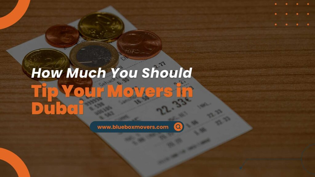 How Much Should You Tip Your Movers in Dubai